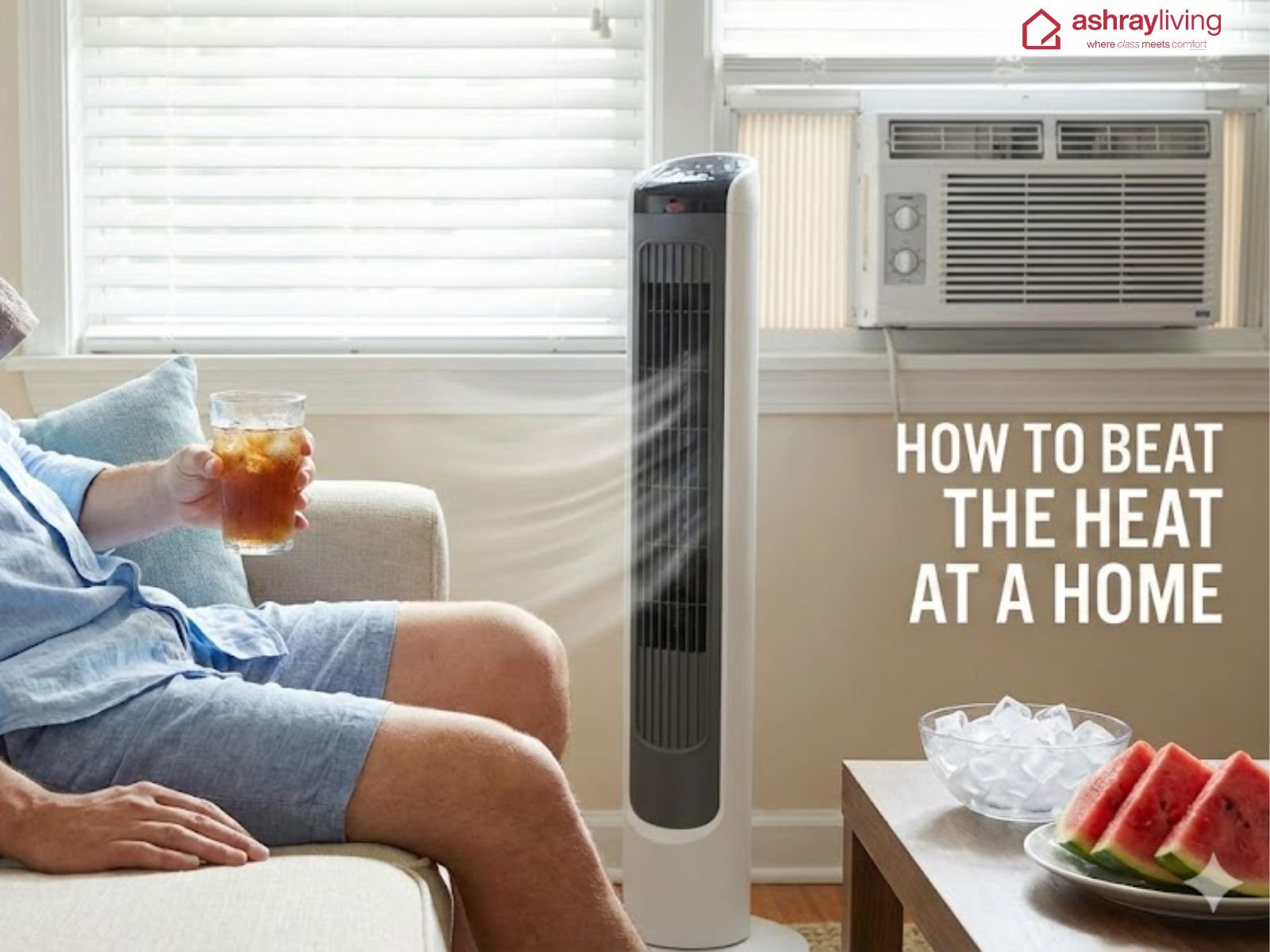 How to Beat the Heat at Home: Simple and Effective Ways to Stay Cool